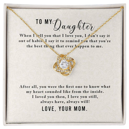 To My Daughter,From Mom.  "I loved you then, i love you still"