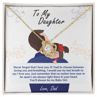 Daughter Gift From Dad,"I Am always Right There In Your Heart." - Love Knot Necklace