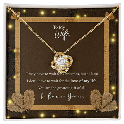 To My Wife - You Are The Greatest Gift Of All - Love Knot Necklace