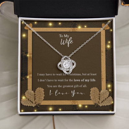 To My Wife - You Are The Greatest Gift Of All - Love Knot Necklace